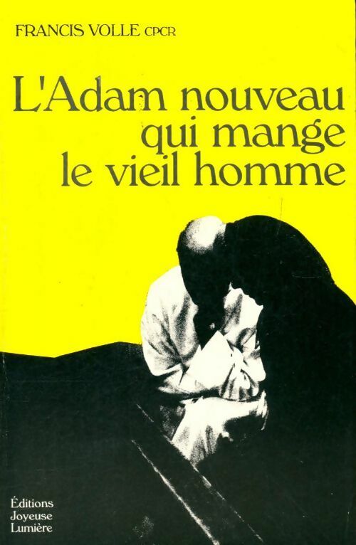 L'Adam nouveau qui mange le vieil homme - Francis Volle - Livre