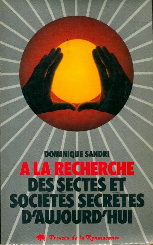 À la recherche des sectes et sociétés secrètes d'aujourd'hui - Dominique Sandri - Livre