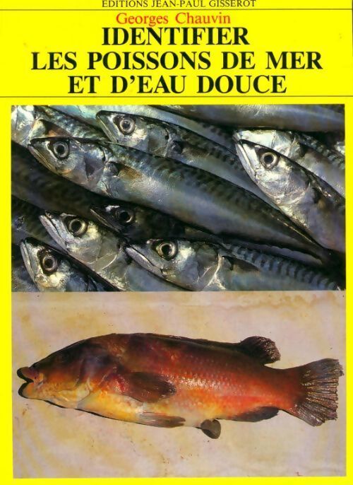 Identifier les poissons de mer et d'eau douce - Georges Chauvin - Livre