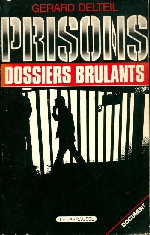 Prisons. Dossiers brûlants - Gérard Delteil - Livre