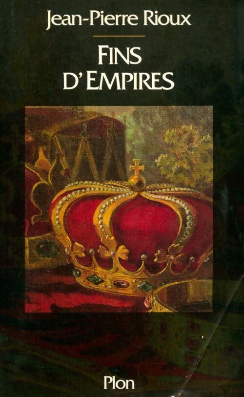 Fins d'empires - Jean-Pierre Rioux - Livre