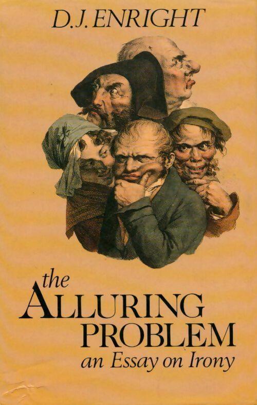 The alluring problem. An essay on irony - D.J. Enright - Livre