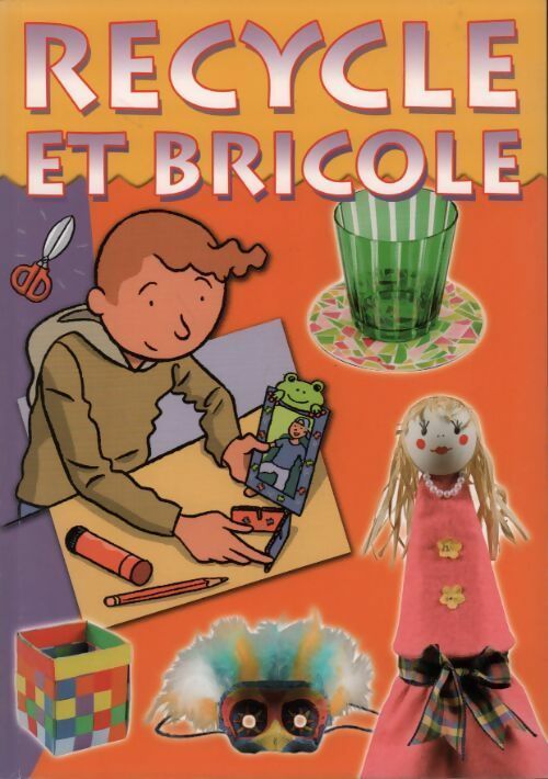 Recycle et bricole - Collectif - Livre