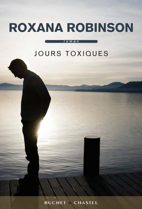 Jours toxiques - Roxanna Robinson - Livre