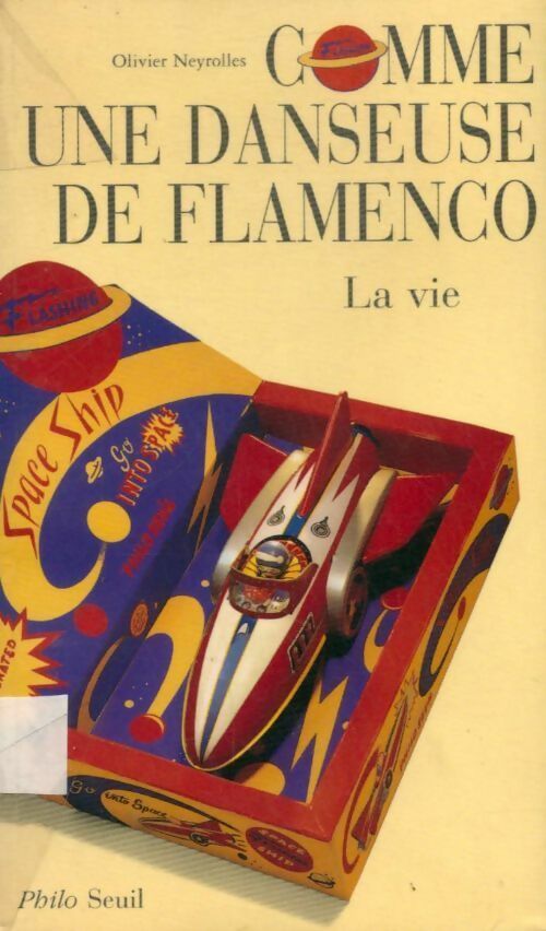 Comme une danseuse de flamenco. La vie - Olivier Neyrolles - Livre