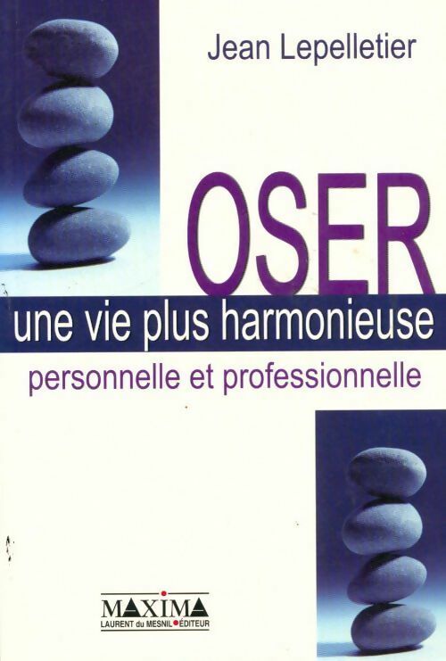 Oser une vie plus harmonieuse - Jean Lepelletier - Livre