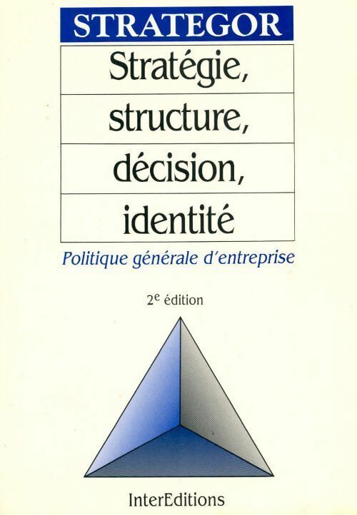 Stratégie, structure, décision, identité. Politique générale d'entreprise - Collectif - Livre