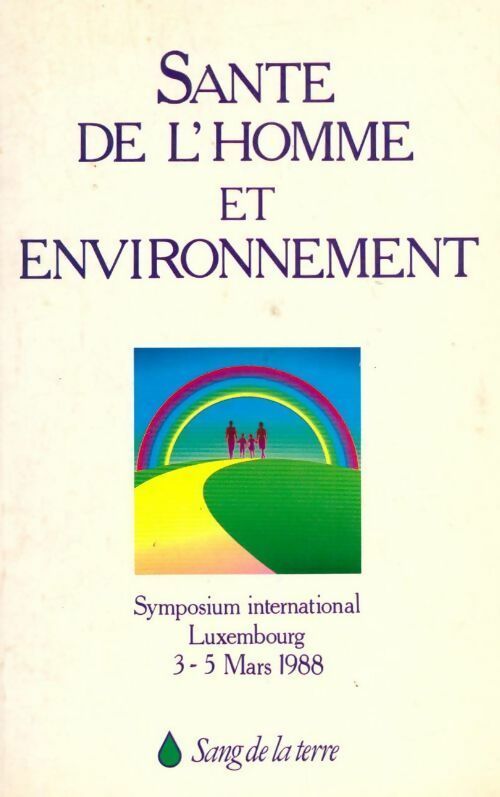 Santé de l'homme et environnement. Symposium international Luxembourg 3-5 mars 1988 - Collectif - Livre