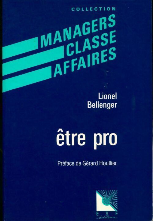 Être pro. Pas d'avenir sans professionnalisme ! - Lionel Bellenger - Livre