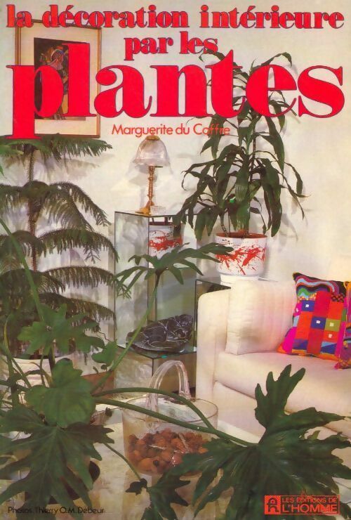 La décoration intérieure par les plantes - Marguerite Du Coffre - Livre