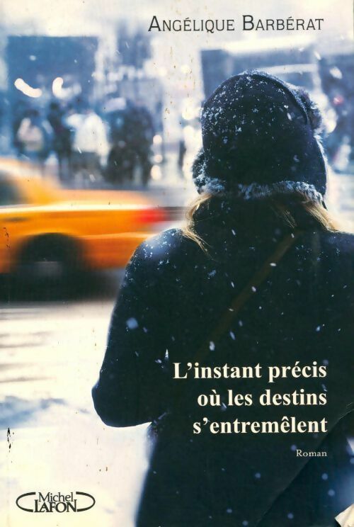 L'instant précis où les destins s'entremêlent - Angélique Barbérat - Livre