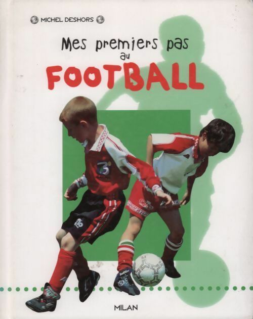 Mes premiers pas au football - Michel Deshors - Livre