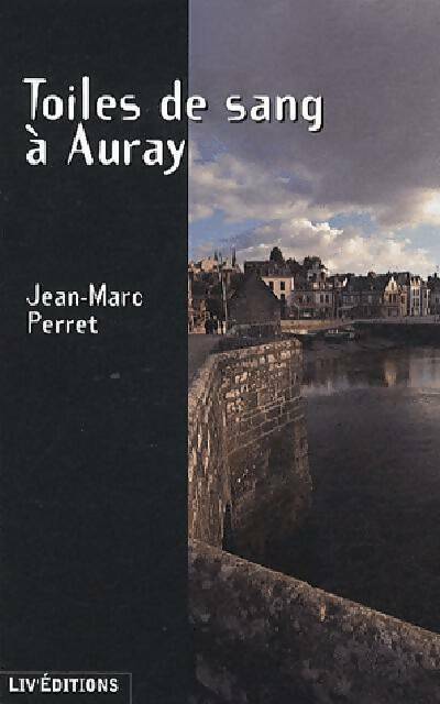 Toiles de sang à Auray - Jean-Marc Perret - Livre