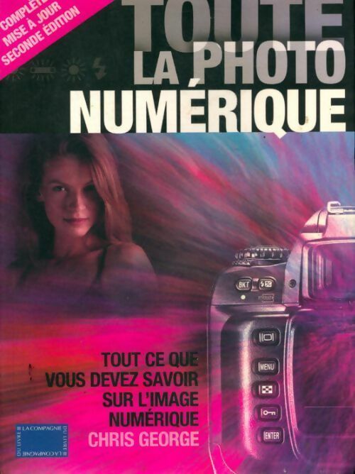 Toute la photo numérique - Chris George - Livre