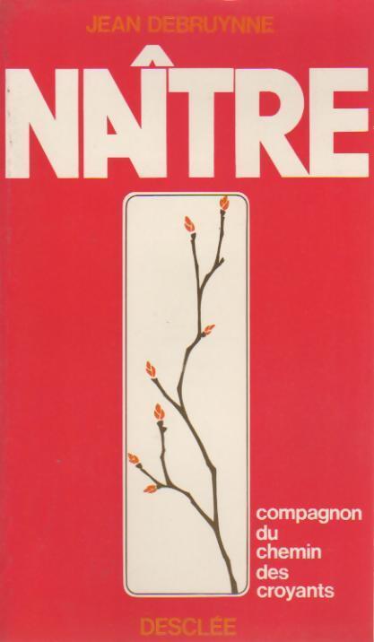 Naître - Jean Debruynne - Livre