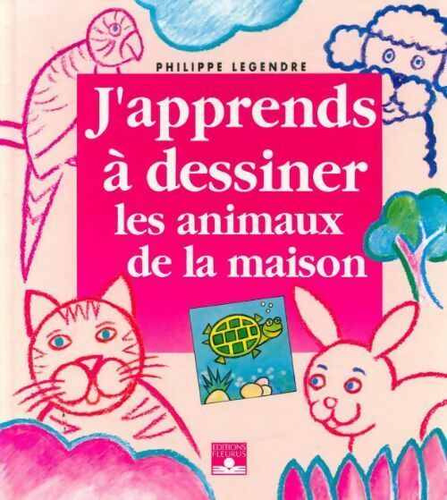 J'apprends à dessiner les animaux de la maison - Philippe Legre - Livre