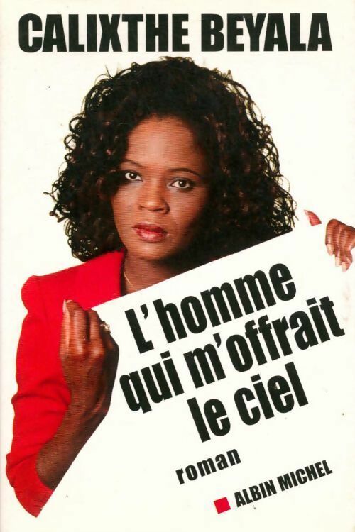 L'homme qui m'offrait le ciel - Calixthe Beyala - Livre
