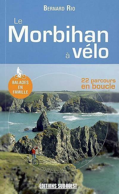 Le Morbihan à vélo. 22 parcours en boucle - Bernard Rio - Livre