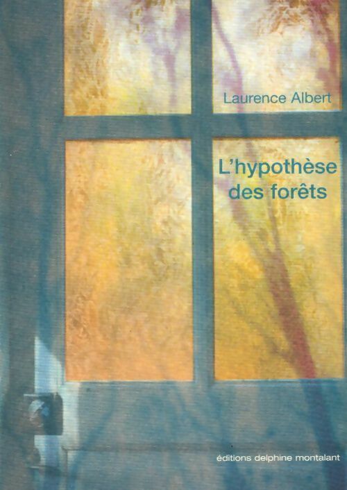 L'hypothèse des forêts - Laurence Albert - Livre