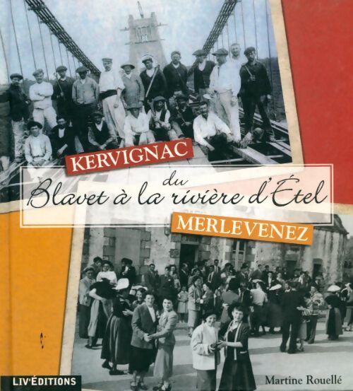 Kervignac-Merlevenez, du Blavet à la rivière d'Étel - Martine Rouellé - Livre