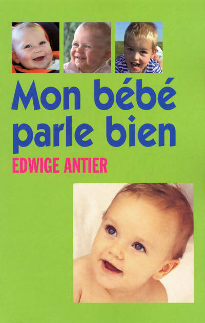 Mon bébé parle bien - Edwige Antier - Livre
