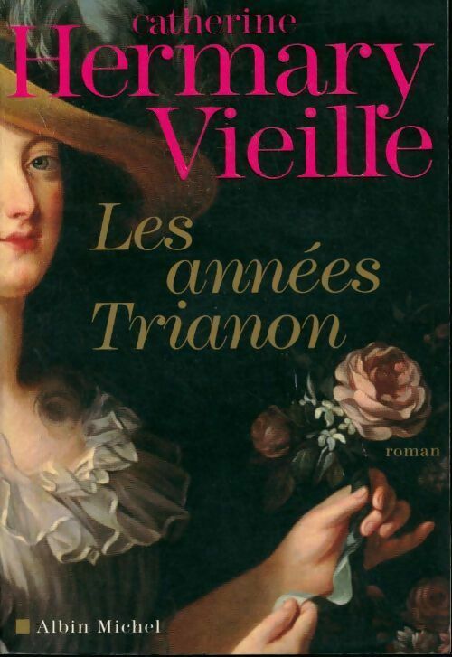 Les années Trianon - Catherine Hermary-Vieille - Livre