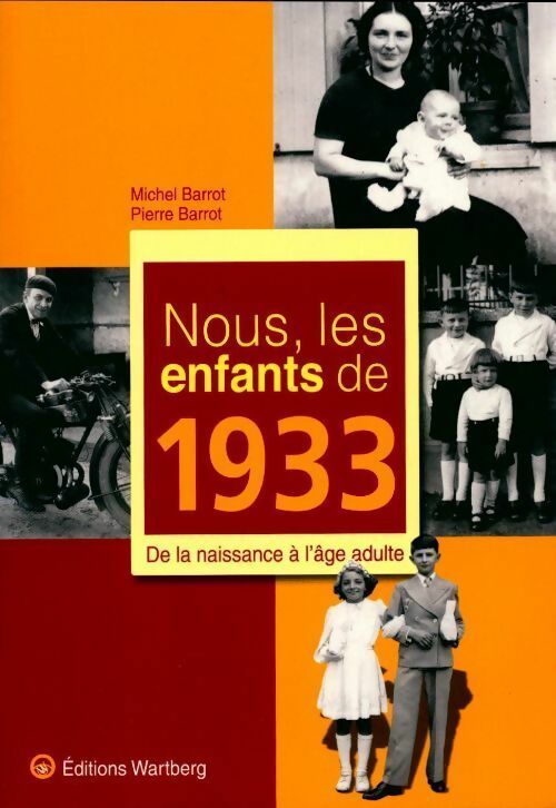 Nous, les enfants de 1933. De la naissance à l'âge adulte - Pierre Barrot - Livre