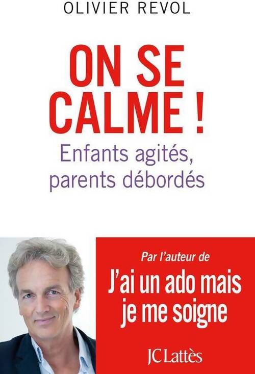 On se calme ! Enfants agités, parents débordés - Olivier Revol - Livre