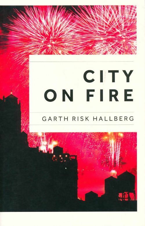 City on Fire - Garth Risk Hallberg - Livre