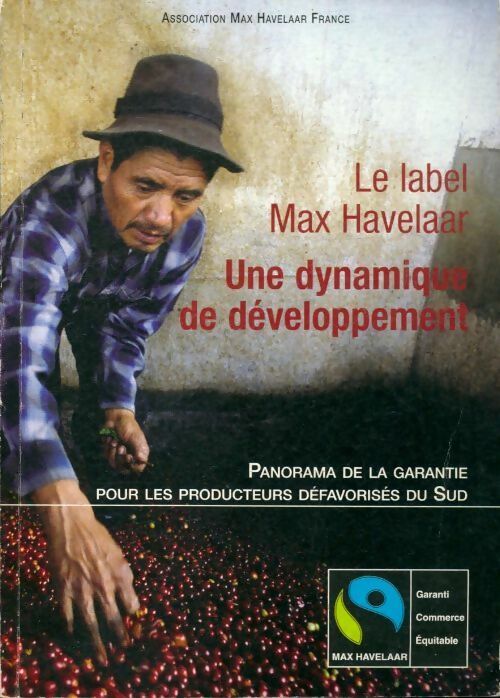 Le label Max Havelaar. Une dynamique de développement - Collectif - Livre