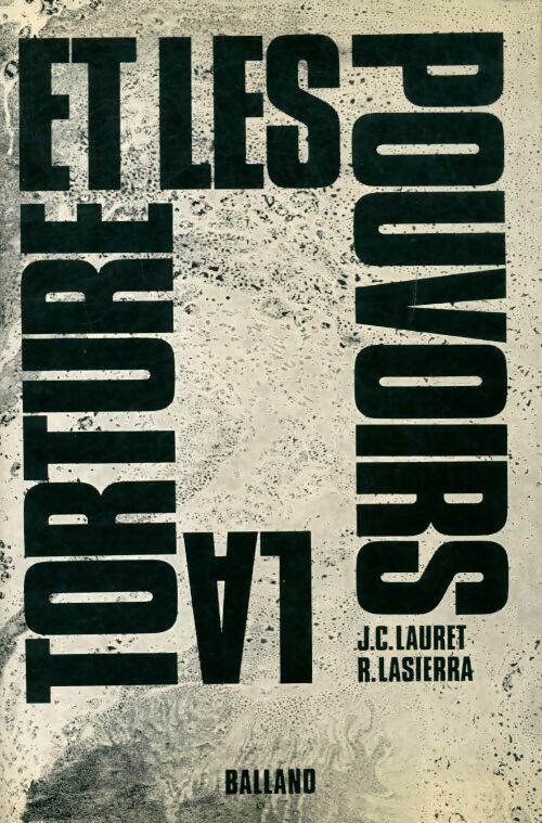 La torture et les pouvoirs - Jean-Claude Lauret - Livre