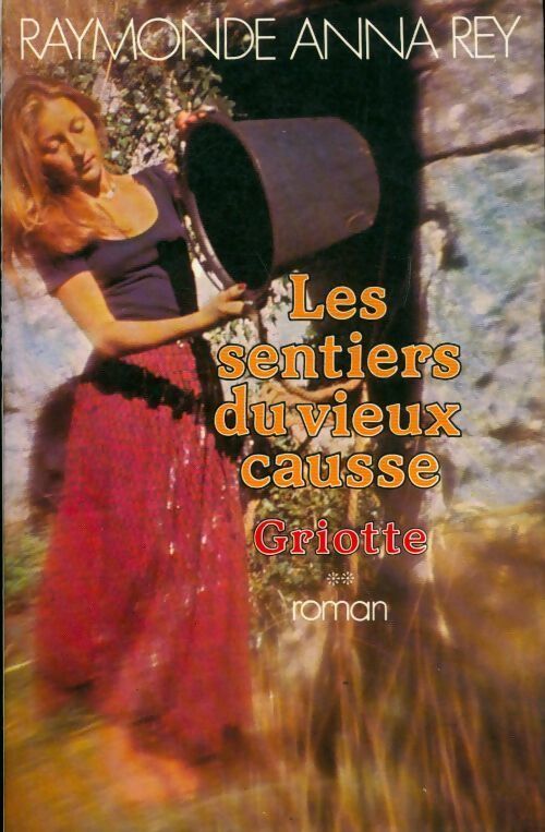 Les sentiers du vieux Causse Tome II : Griotte - Raymonde Anna Rey - Livre