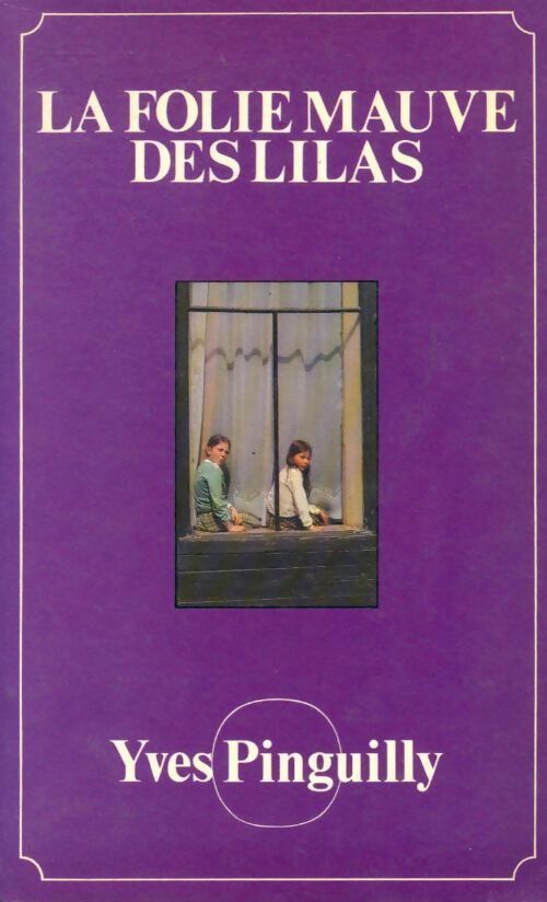 La folie mauve des lilas - Yves Pinguilly - Livre