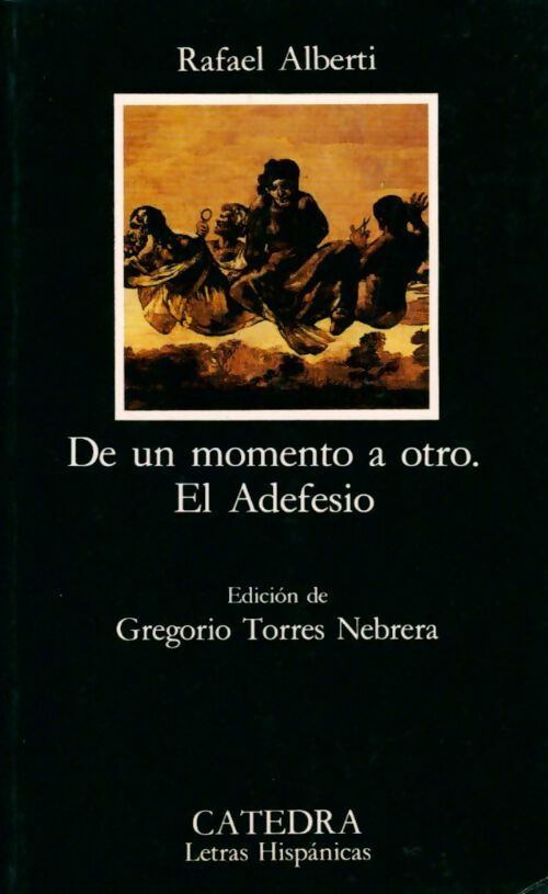 De un momento a otro / El adefesio - Rafaël Alberti - Livre