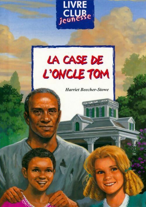 La case de l'oncle Tom - Harriet Beecher-Stowe - Livre