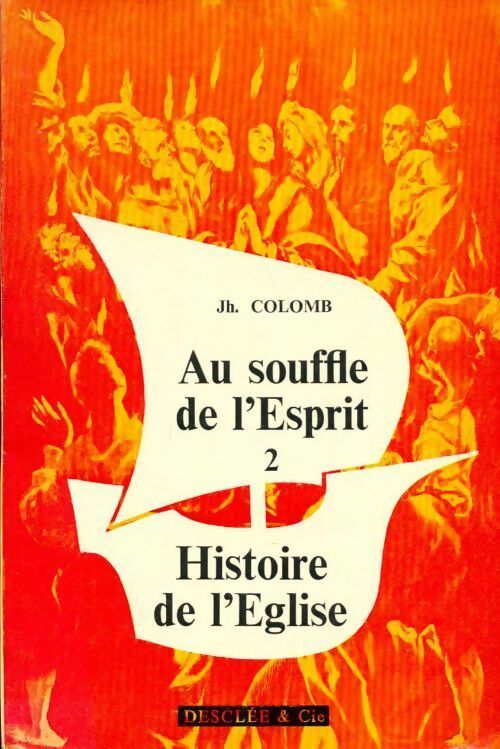 Au souffle de l'esprit Tome II : Histoire de l'Eglise - Jh. Colomb - Livre