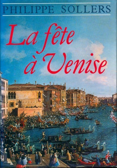 La fête à Venise - Philippe Sollers - Livre