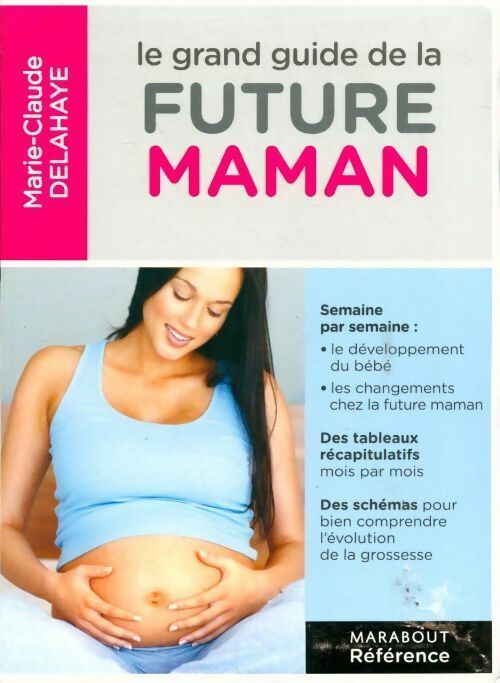 Le grand guide de la future maman - Marie-Claude Delahaye - Livre