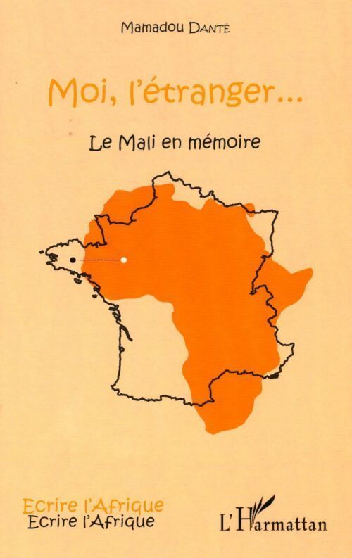 Moi l'étranger... Le Mali en mémoire - Mamadou Danté - Livre