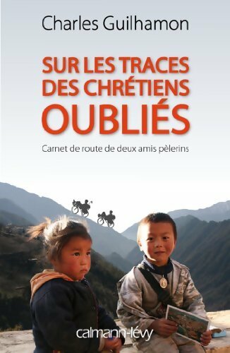 Sur les traces des chrétiens oubliés - Charles Guilhamon - Livre