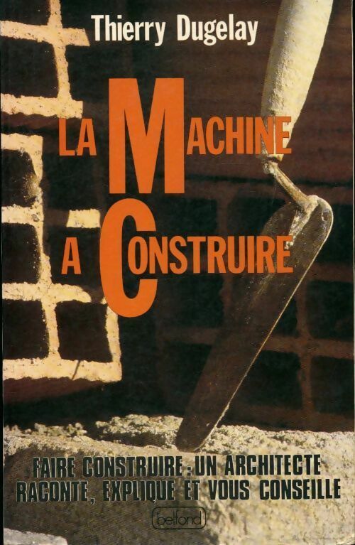 La machine à construire - Thierry Dugelay - Livre