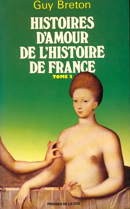 Histoires d'amour de l'histoire de France Tome III - Guy Breton - Livre