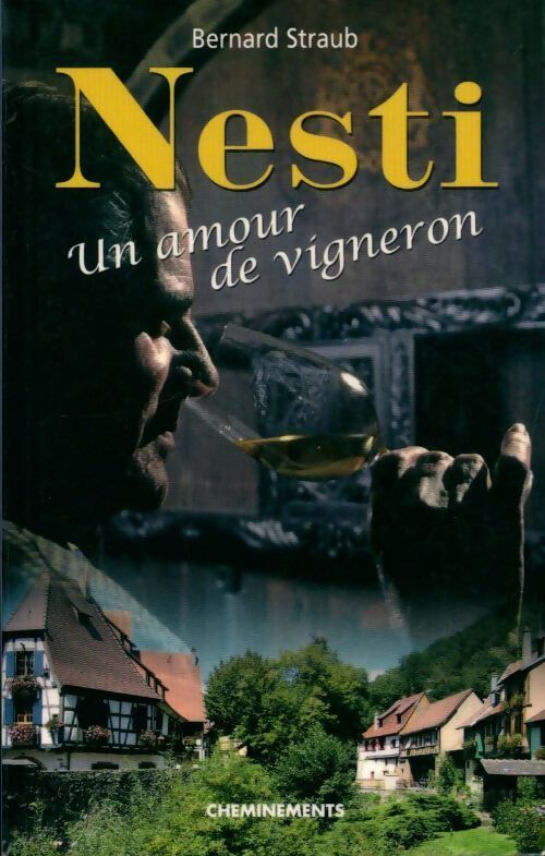 Nesti. Un amour de vigneron - Bernard Straub - Livre
