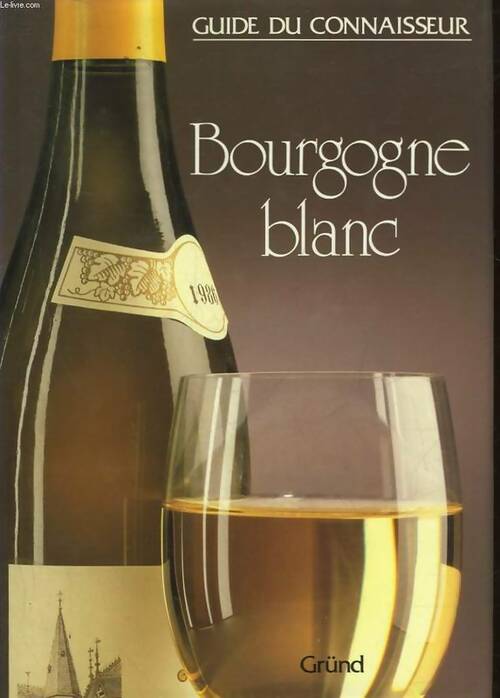 Bourgogne blanc - Jasper Morris - Livre