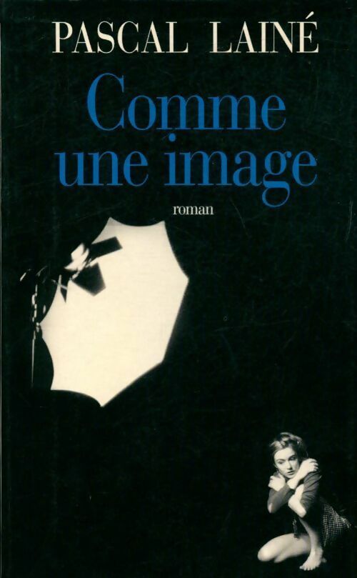 Comme une image - Pascal Lainé - Livre