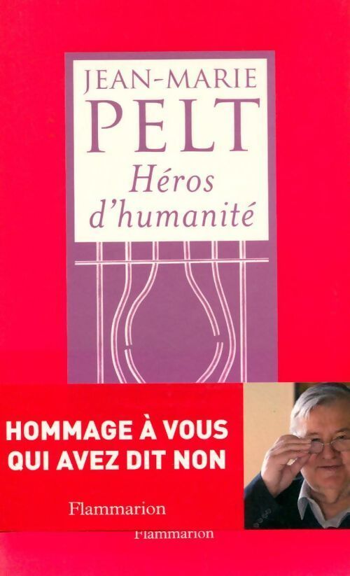 Héros d'humanité - Jean-Marie Pelt - Livre