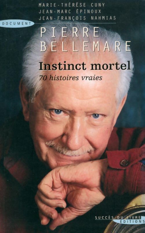 Instinct mortel. 70 histoires vraies - Pierre Bellemare - Livre