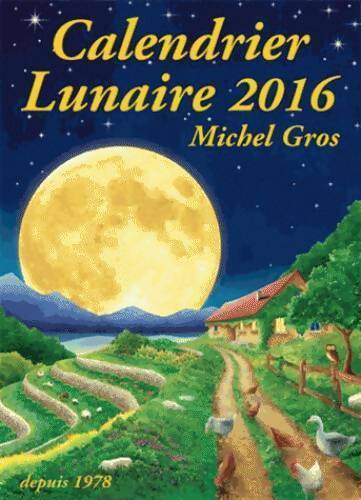 Calendrier lunaire 2016 - Michel Gros - Livre