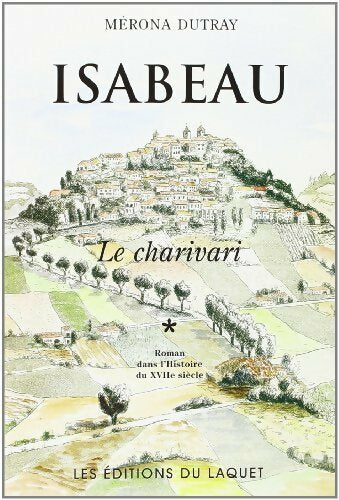 Isabeau Tome I : Le charivari - Mérona Dutray - Livre