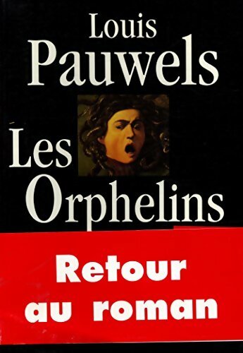 Les orphelins - Louis Pauwels - Livre